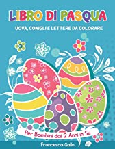 Libro Di Pasqua: Uova, Conigli e Lettere da Colorare. Per Bambini dai 2 Anni in Su. Easter (Italian version)
