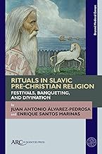 Rituals in Slavic Pre-Christian Religion: Festivals, Banqueting, and Divination