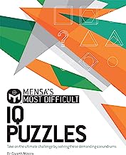 Mensa's Most Difficult IQ Puzzles: Take on the ultimate challenge by solving these demanding conundrums