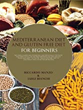 Mediterranean Diet and Gluten Free Diet for Beginners: Two Simple Guides and Cookbooks, One Specifically for Those Who Want to Follow the ... Live Better (300 Recipes) Two Books in One