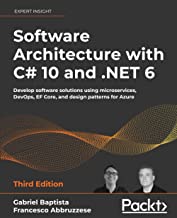 Software Architecture with C# 10 and .NET 6: Develop software solutions using microservices, DevOps, EF Core, and design patterns for Azure, 3rd Edition