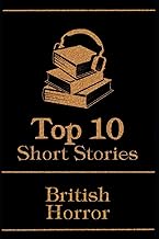 The Top 10 Short Stories - British Horror: The top 10 horror short stories written by British authors