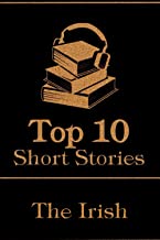 The Top 10 Short Stories - The Irish: The top 10 short stories written by Irish authors