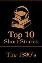 The Top 10 Short Stories - The 1830's: The top 10 short stories written from 1830 - 1839