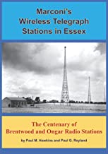 Marconi’s Wireless Telegraph Stations in Essex: The Centenary of Brentwood and Ongar Radio Stations