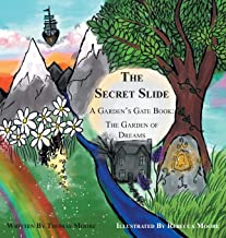 The Secret Slide: A Garden's Gate Book: The Garden of Dreams: 1