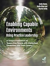 Enabling Capable Environments Using Practice Leadership: A Unique Framework for Supporting People With Intellectual Disabilities and Their Carers