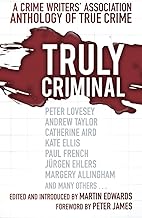 Truly Criminal: A Crime Writers' Association Anthology of True Crime