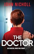 The Doctor: The start of a dark, gripping crime thriller series from bestseller John Nicholl