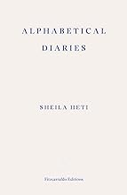 Alphabetical Diaries: Sheila Heti