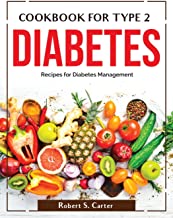 COOKBOOK FOR TYPE 2 DIABETES: Recipes for Diabetes Management