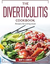 The Diverticulitis Cookbook: Recipes for eating clean