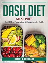 DASH Diet Meal Prep: DASH Meal Preparation: A Comprehensive Guide