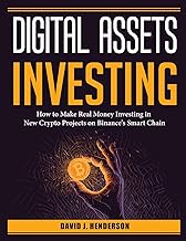 Digital Assets Investing: How to Make Real Money Investing in New Crypto Projects on Binance's Smart Chain