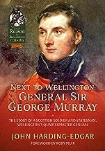 Next to Wellington: General Sir George Murray; The Story of a Scottish Soldier and Statesman, Wellington's Quartermaster General: 114