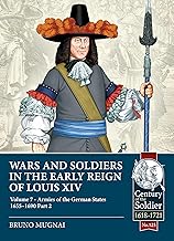 Wars and Soldiers in the Early Reign of Louis XIV: German Armies, 1660-1687