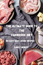 THE ULTIMATE GUIDE TO THE CARNIVORE DIET