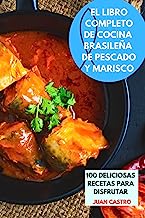 El Libro Completo de Cocina Brasileña de Pescado Y Marisco