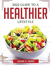2022 Guide to a Healthier Lifestyle