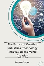The Future of Creative Industries: Technology Innovation and Value Creation