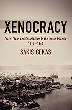 Xenocracy: State, Class, and Colonialism in the Ionian Islands, 1815-1864