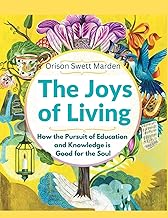 The Joys of Living: How the Pursuit of Education and Knowledge is Good for the Soul