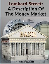 Lombard Street: A Description Of The Money Market