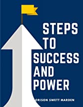 Steps To Success And Power: A Book Designed to Inspire Youth to Character Building, Self-Culture and Noble Achievement