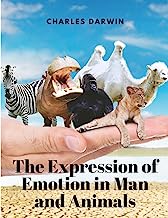 The Expression of Emotion in Man and Animals