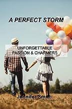 A PERFECT STORM: UNFORGETTABLE PASSION & CHARMERS