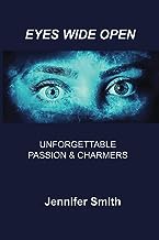 EYES WIDE OPEN: UNFORGETTABLE PASSION & CHARMERS