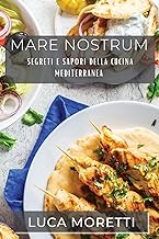 Mare Nostrum: Segreti e Sapori della Cucina Mediterranea