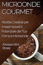 Microonde Gourmet: Ricette Creative per Massimizzare il Potenziale del Tuo Forno a Microonde