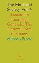 The Mind and Society, Vol. 4: Trattato Di Sociologia Generale; The General Form of Society