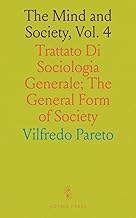 The Mind and Society, Vol. 4: Trattato Di Sociologia Generale; The General Form of Society