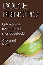 Dolce Principio: La tua prima avventura nel mondo dei dolci