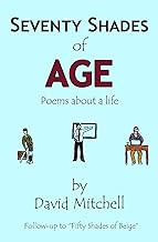 Seventy Shades of Age: Poems about a life