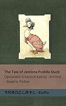 The Tale of Jemima Puddle Duck / Opowie¿¿ o kaczce ka¿u¿y Jemima: Tranzlaty English / Polsku