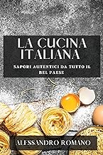 La Cucina Italiana: Sapori Autentici da Tutto il Bel Paese