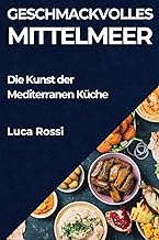 Geschmackvolles Mittelmeer: Die Kunst der Mediterranen Küche