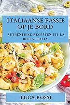 Italiaanse Passie op je Bord: Authentieke Recepten uit La Bella Italia