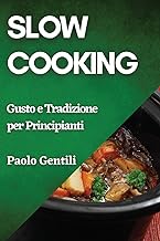 Slow Cooking: Gusto e Tradizione per Principianti