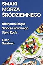 Smaki Morza ¿ródziemnego: Kulinarna Magia S¿o¿ca i Zdrowego Stylu ¿ycia