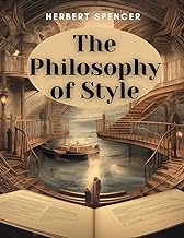 The Philosophy of Style: The Principles and Characteristics of Effective Writing Style