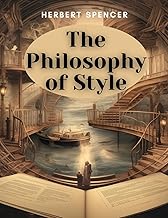 The Philosophy of Style: The Principles and Characteristics of Effective Writing Style