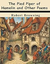 The Pied Piper of Hamelin and Other Poems