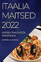 ITAALIA MAITSED 2022: MAITSEV ITAALIA KÖÖK TRADITSIOON