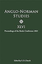 Anglo-Norman Studies XLVI: Proceedings of the Battle Conference 2023