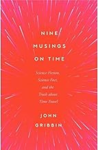 Nine Musings on Time: Science Fiction, Science Fact, and the Truth about Time Travel