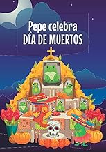 Pepe celebra Día de Muertos: Un bonito cuento sobre Día de Muertos con actividades para los más pequeños.